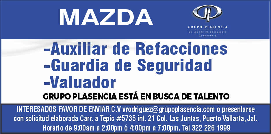 anuncio de Grupo plasencia-auxiliar de refacciones-guardia de seguridad-valuadorcrupo plasencia estA en busca de talentointeresados favor de enviar c.v vrodriguez@grupoplasencia.com o presentarsecon solicitud elaborada carr. a tepic #5735 int. 21 col. las juntas, puerto vallarta, jal.horario de g:ooam a 2:oopm o 4:oopm a 7:oopm. tel 322 226