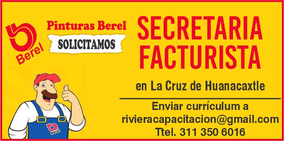 anuncio de Secretariapinturas berelsolicitamosfacturistaen la cruz de huanacaxtleenviar curriculum arivieracapacitacion@gmail.comttel. 311 350 6016