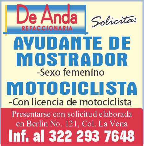 anuncio de E n a 30c?aie:avudqnte demostrador-sexo femen inomotociclista-con licencia de motociclistapresentarse con solicitud elaboradaen berlin no. 121, col. la venainf. al 322 293 7648