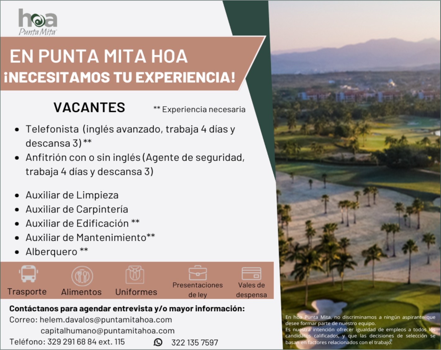 anuncio de 
• Telefonista (inglés avanzado, trabaja 4 días y
descansa 3) **
• Anfitrión con o sin inglés (Agente de seguridad,
trabaja 4 días y descansa 3)
Auxiliar de Limpieza
Auxiliar de Carpintería
Auxiliar de Edificación **
Auxiliar de Mantenimiento**
Alberquero **
