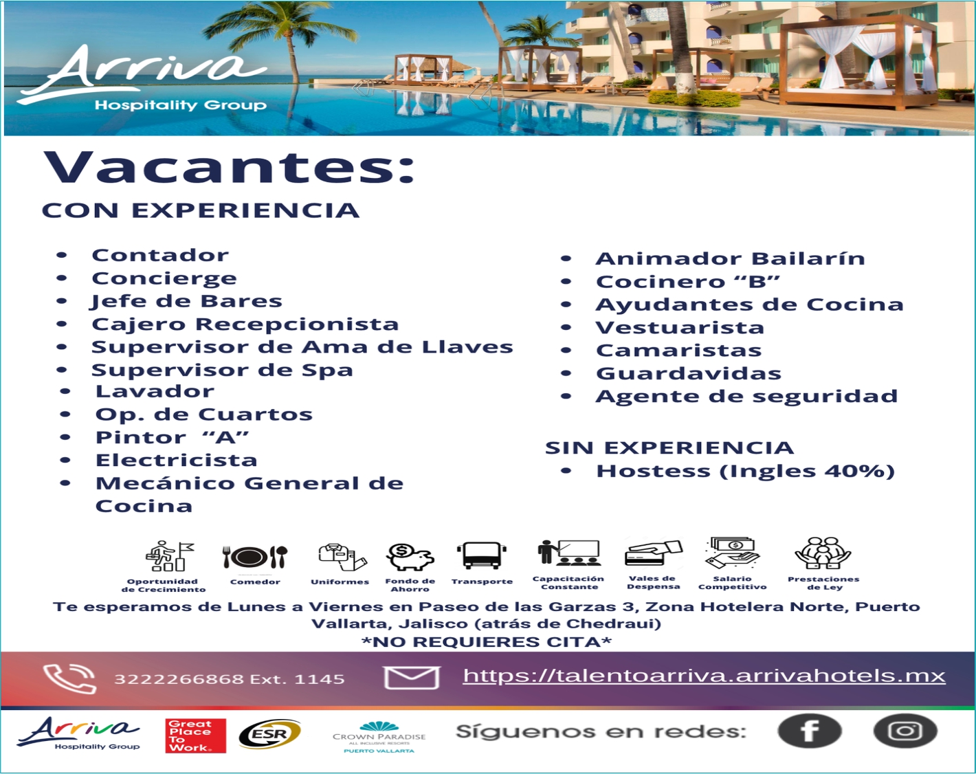 anuncio de Hospitality groupvacantes:con experienciacontadorconciergejefe de barescajero recepcionistasupervisor de arna desupervisor de spalavadorop- de cuartospi n tor ? ? a"electricistamecanico general dellavesanirnador bailarincocinero ? 'b"ayudantes de cocinavestuaristacarnaristasg rdavidasagente de seguridadsin experiencia? hostess (i ngles 400/0)cocinadadfondo d ete esperarx?os de lunes a viernes en paseo de las garzas 3, zona hotelera norte, puertovallarta, jalisco (atras de chedraui)*no requieres cita*3222266868 ext. 1145placeesrcrown paradisehttps://talentoarriva-arrivahotels- rnxsiguenos redes: