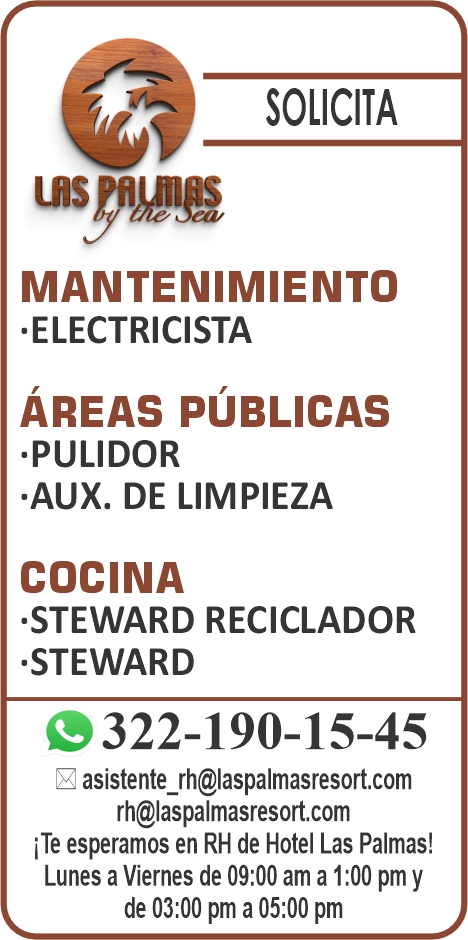 anuncio de Solicitamantenimiento.electricistaAreas pUblicas.pulidoraux. de limpiezacocinasteward recicladorsteward322-190-15-45asistente_rh@laspalmasresort.comrh@laspalmasresort.comite esperamos en rh de hotel las palmas!lunes a viernes de 09:00 am a 1:00 pm yde 03:00 pm a 05:00 pm