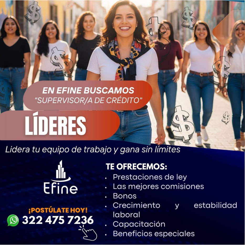 anuncio de En efine buscamos"supervisor/a de crEdito"lIdereslidera tu equipo de trabajo y gana sin limitesefinepostUlate roy!te ofrecemos:prestaciones de ley. las mejores comisionesbonos? crecimiento yestabilidadlaboral322 475 7236capacitacionbeneficios especiales