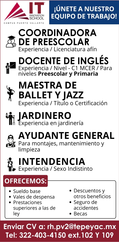 anuncio de Iunete a nuestroequipo de trabajo!i nnovationschoolcx" pus putarocoordinadorade preescolarexperiencia / licenciatura afindocente de inglEsexperiencia / nivel - ci mcer / paraniveles preescolar y primariamaestra deballet y jazzexperiencia / titulo o certificacioniardineroxperiencia en jardineriae ayudante generalpara montajes, mantenimiento ylimpiezaintendenciaofrecemos:? sueldo base? vales de despensa? prestacionessuperiores a las de? descuentos yotros beneficios? seguro deaccidentes. becasenviar cv a: rh.pv2@tepeyac.mxtel: 322-403-4150 ext.102 y 109