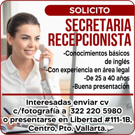 anuncio de 1solicitosecretariarec monista-c ocimientos basicosde ingles-con exp iencia en area legal-de 25 40 anbuena presentaci ?interesadas enviar cvxc/fotografia a 322 220 5980opresentarse en libertad #iii-ib,centro, pto. vallarta.