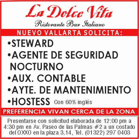 anuncio de Ytahanonuevo vallarta solicita:'steward'agente de seguridadnocturno'aux. contable?ayte. de mantenimiento'hostess con inglespreferencia vivan cerca de la zonapresentarse con solicitud elaborada de 12:00 pm a4:30 pm en av. paseo de las palmas #2 a un costadodel oxxo en la plaza 3.14, tel. (01 322) 297 0403