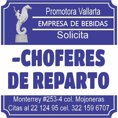 anuncio de Promotora vallartaempresa de bebidassolicita-choferesde repartomonterrey #253-4 col. mojonerascitas al 22 124 95 cel. 322 159 6707