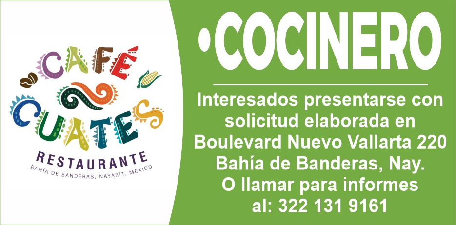 anuncio de E,orf/efrestaura nitoe banderas,'cocinerointeresados presentarse consolicitud elaborada enboulevard nuevo vallarta 220bahia de banderas, nay.o llamar para informesal: 322 131 9161