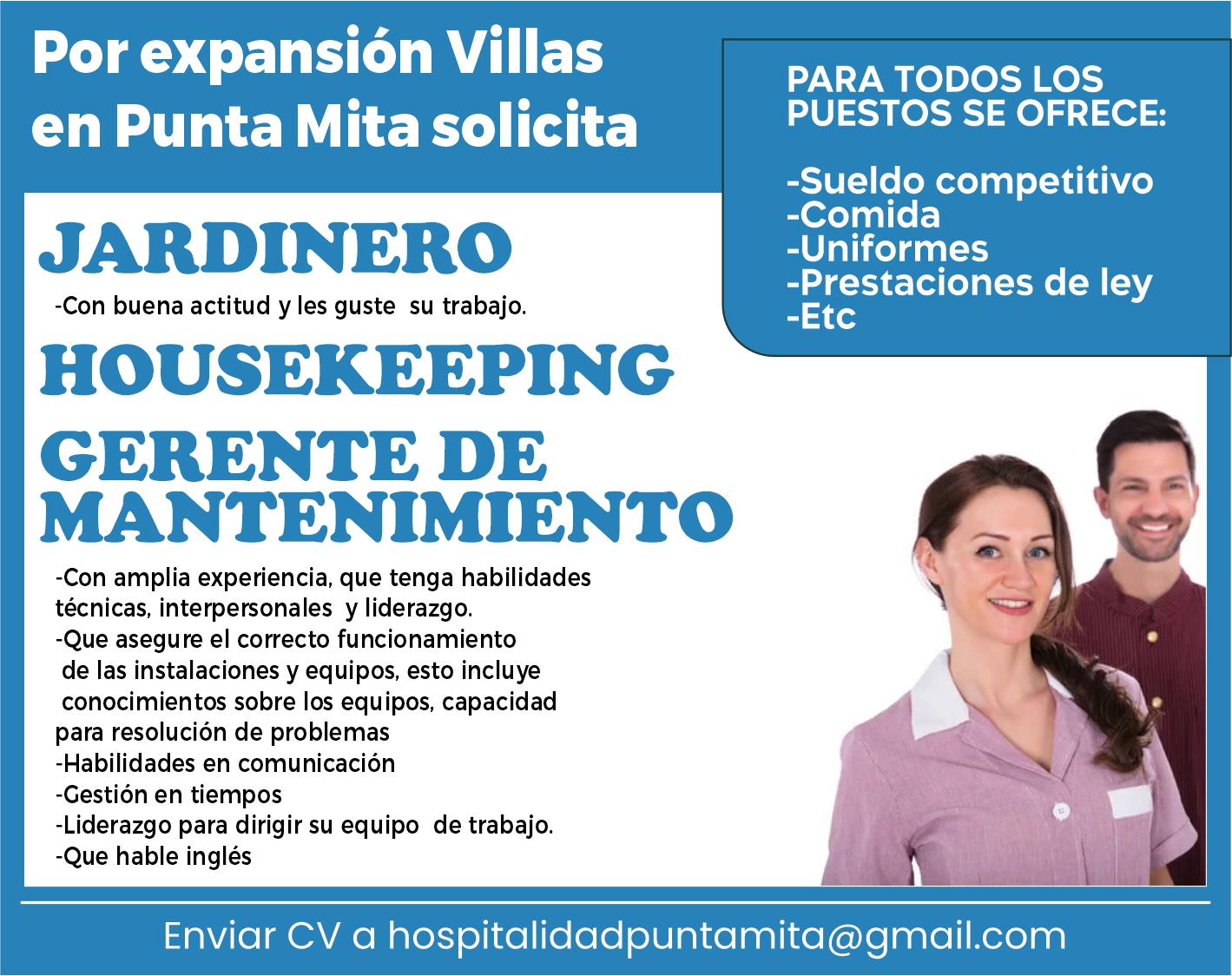 anuncio de Por expansion villasen punta mita solicitajardinero-con buena actitud y les guste su trabajo.housekeepinggerente demantenimiento-con amplia experiencia, que tenga habilidadestecnicas, interpersonales y liderazgo.-que asegure el correcto funcionamientode las instalaciones y equipos, esto incluyeconocimientos sobre los equipos, capacidadpara resolucion de problemas-habilidades en comunicacion-gestion en tiempos-liderazgo para dirigir su equipo de trabajo.-que hable inglespara todos lospuestos se ofrece:-sueldo competitivo-comida-uniformes-prestaciones de ley-etcenviar cv a hospitalidadpuntamita@gmail.com