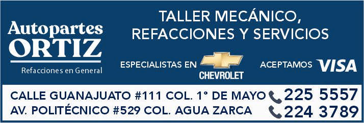 anuncio de Autopartesortizrefa cciones en generaltaller mecAnico,refacciones y serviciosespecialistas enaceptamos visacalle guanajuato #111 col. 10 de mayo t. 225 5557av. politEcnico #529 col. agua zarca t. 224 3789