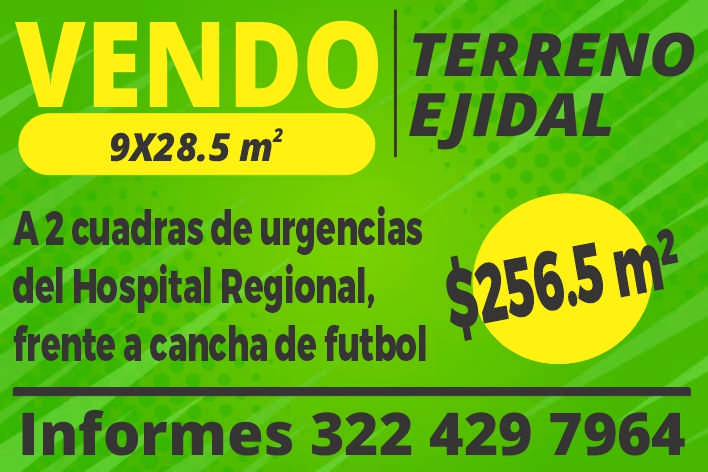 anuncio de Vendoterrenoejidal9x28.5a 2 cuadras de urgenciasdel hospital regional,frente a cancha de futbolinformes 322 429 7964