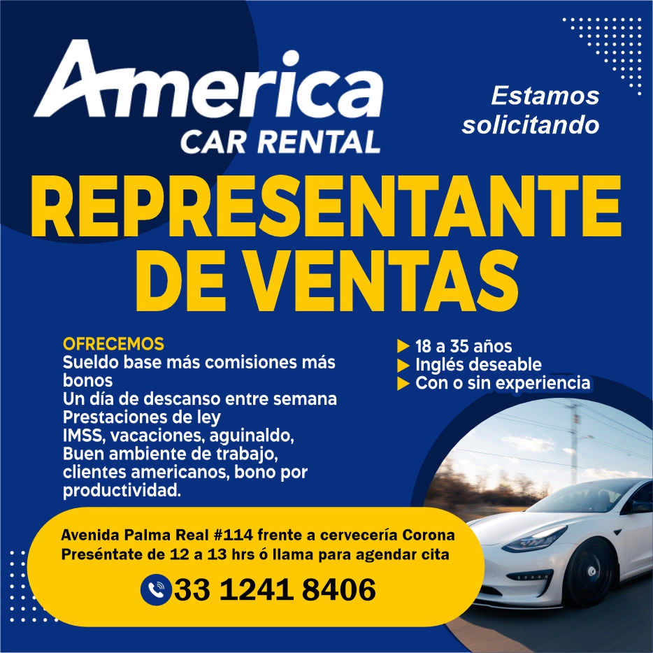 anuncio de Knericaestamossolicitandocar rentalrepresentantede ventasofrecemossueldo base mas comisiones masbonosun dia de descanso entre semanaprestaciones de leyimss, vacaciones, aguinaldo,buen ambiente de trabajo,clientes americanos, bono porproductividad.> 18 a 35 anos> ingles deseable> con o sin experienciaavenida palma real #114 frente a cerveceria coronapresentate de 12 a 13 hrs o llama para agendar cita03312418406