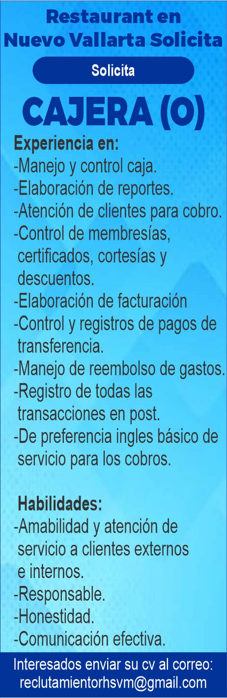anuncio de Restaurant ennuevo vallarta solicitasolicitacajera (o)experiencia en:-manejo y control caja.-elaboracion de reportes.-atencion de clientes para cobro.-control de membresias,certificados, cortesias ydescuentos.-elaboracion de facturacion-control y registros de pagos detransferencia.-manejo de reembolso de gastos.-registro de todas lastransacciones en post.-de preferencia ingles basico deservicio para los cobros.habilidades:-amabilidad y atencion deservicio a clientes externose internos.-responsable.-honestidad.-comunicacion efectiva.interesados enviar su cv al correo:reclutamientorhsvm@gmail.com