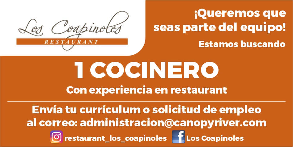 anuncio de R es tqueremos queseas parte del equipo!estamos buscando1 cocinerocon experiencia en restaurantenvia tu curriculum o solicitud de empleoal correo: administracion@canopyriver.como restaurant_los coapinoleslos coapinoles