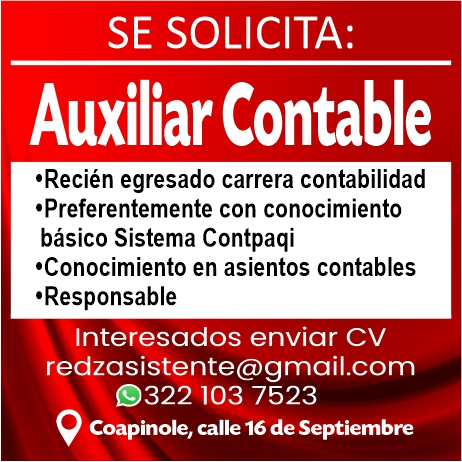 anuncio de Se solicita:auxiliar contable'recien egresado carrera contabilidad'preferentemente con conocimientobasico sistema contpaqi'conocimiento en asientos contables'responsablenteresados enviar cvredzasistente@gmail.com9322 103 7523coapinole, calle 16 de septiembre