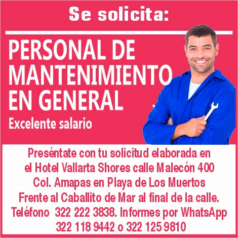 anuncio de Se solicita:personal demantenimientoen generalexcelente salariopresentate con tu solicitud elaborada end hotd vallarta shores calle malecon 400col. amapas en playa de los muertosfrente al caballito de mar al final de la calle.tdefono 322 222 3838. informes por whatsapp322 118 9442 322 125 9810
