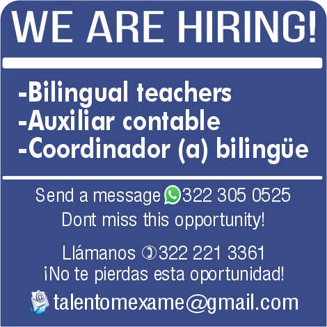 anuncio de We are hiring!-bilingual teachers-auxiliar contable-coordinador (a) bilinguesend a message 9322 305 0525dont miss this opportunity!llamanos 0322 221 3361ino te pierdas esta oportunidad!p talentomexame@gmail.com