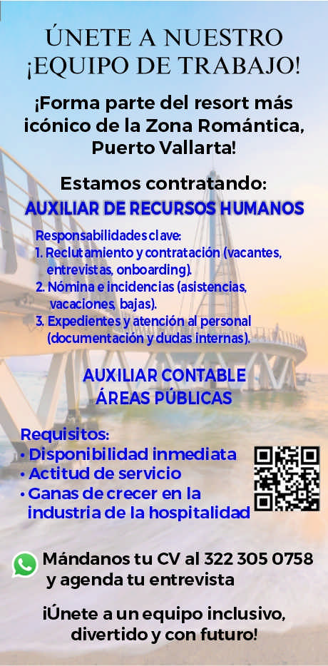 anuncio de Unete a nuestroiequipo de trabajo!iforma parte del resort masiconico de la zona romantica,puerto vallarta!estamos contratando:auxiliar de recursos humanoskesponsabilidadesclave.reclutamiento y contratacion cantes,entrevistas onboarding)2 nomina e incidencias (asistencipsvacaciones bajas).expedientes y atenciomal personal(documentacion y dudas internas),auxi iar cont4bleaareas publica$requisitos:disponibilidad inmediataactitud de servicio? canas de crecer en laindustria de la hospitalidadmandanos tu cv al 322 305 0758y agenda tu entrevistaiunete a un equipo inclusivo,divertido y con futuro!